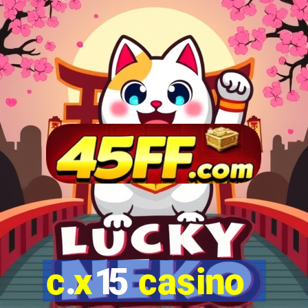 c.x15 casino